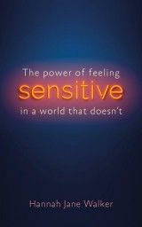 Sensitive: The Power of Feeling in a World That Doesn´t TPB