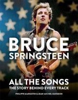 Bruce Springsteen: All the Songs: The Story Behind Every Track
