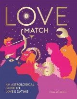 Love Match : An astrological guide to love and dating