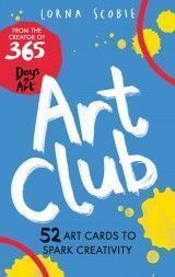 Art Club : 52 Art Cards to Spark Creativity