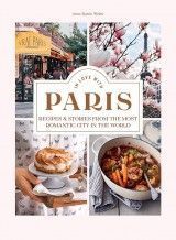 In Love in Paris. Mouth-Watering Recipes and Heart-Melting Love Stories