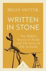 Written In Stone: The Hidden Secrets of Fossila & the Story of Life On Earth