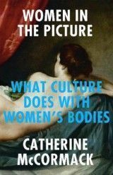 Women in the Picture: What Culture Does with Women's Bodies