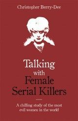 Talking with Female Serial Killers