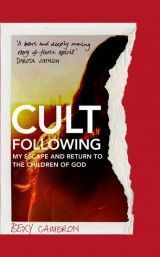 Cult Following : My escape and return to the Children of God