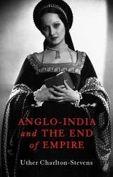 Anglo-India and the End of Empire