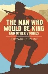 The Man Who Would be King & Other Stories