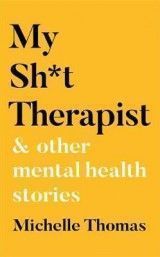 My Shit Therapist: and Other Mental Health Stories