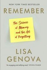 Remember : The Science of Memory and the Art of Forgetting