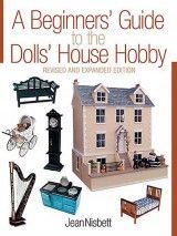 Beginners´ Guide to the Dolls´ House Hobby (Revised and Expanded Edition)