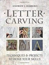 Letter Carving: Techniques and Projects to Hone Your Skills