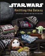 Star Wars: Knitting the Galaxy : The official Star Wars knitting pattern book