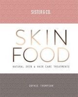 Skin Food: Skin & Hair Care Recipes From Nature