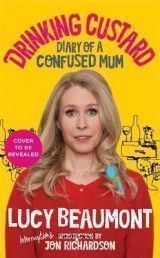 Drinking Custard: The Diary of a Confused Mum