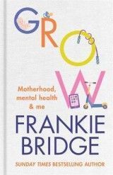 GROW: Motherhood, mental health & me