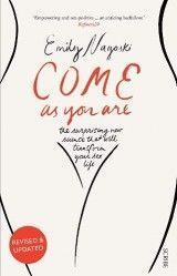 Come as You Are : the bestselling guide to the new science that will transform your sex life