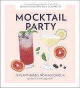 Mocktail Party : 75 Plant-Based, Non-Alcoholic Mocktail Recipes for Every Occasion