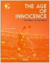 The Age of Innocence Football in the 1970s