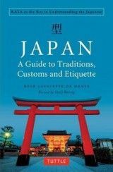 Japan: A Guide to Traditions, Customs and Etiquette: KATA as the Key to Understanding the Japanese