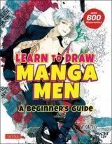 Learn to Draw Manga Men: A Beginner´s Guide (With Over 600 Illustrations)