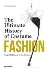 Fashion: The Ultimate History of Costume: From Prehistory to the Present Day