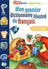 Mon Premier Dictionnaire Illustre De Francais: La Maison (French)