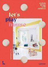Let´s Play House : Inspirational Living With Kids