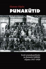 Punakütid. Eesti punakaartlaste ja punaküttide sõjatee 1917–1920