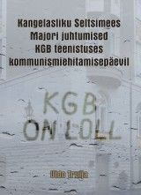 Kangelasliku Seltsimees Majori juhtumised KGB teenistuses kommunismiehitamise-päevil
