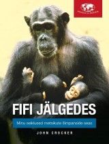 Fifi jälgedes: Minu seiklused metsikute šimpanside seas