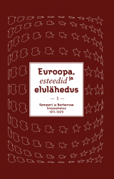 Euroopa, esteedid ja elulähedus. Johannes Semperi ja Johannes Barbaruse kirjavahetus 1911–1940 (I ja II osa)
