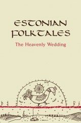 Estonian folktales. The Heavenly Wedding