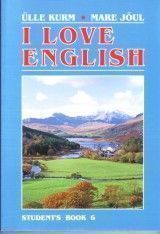 I love English.Students book 6.(Ü.Kurm,M.Jõul)