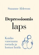 E-raamat: Depressioonis laps. Kuidas vanemana toetada ja lootust hoida