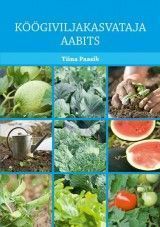E-raamat: Köögiviljakasvataja aabits