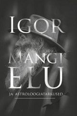 E-raamat: Igor Mangi elu ja astroloogiatarkused