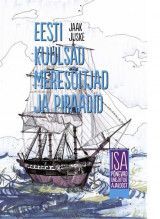 E-raamat: Eesti kuulsad meresõitjad ja piraadid. Isa põnevad unejutud ajaloost