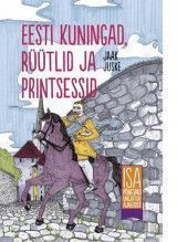 E-raamat: Eesti kuningad, rüütlid ja printsessid. Isa põnevad unejutud ajaloost