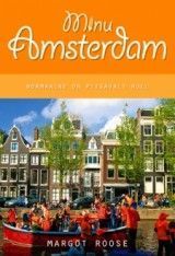 Minu Amsterdam: Normaalne on piisavalt hull