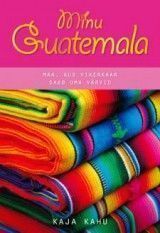 Minu Guatemala: maa, kus vikerkaar saab oma värvid