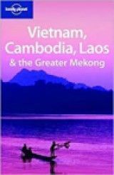 Lonely Planet Vietnam, Cambodia, Laos & Greater Mekong