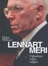 Lennart Meri. Vabaduse valus valgus