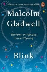 Blink. The Power of Thinking without Thinking