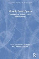 Worship Sound Spaces: Architecture, Acoustics and Anthropology