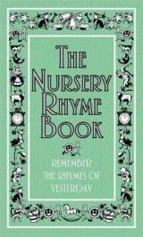 The Nursery Rhyme Book: Remember the Rhymes of Yesterday