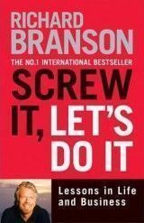 Screw it, Let´s Do it: Lessons in Life and Business