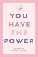 You Have the Power: Affirmations to change your life