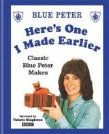 Here's One I Made Earlier: Classic Blue Peter Makes