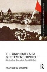 The University as a Settlement Principle: Territorialising Knowledge in Late 1960s Italy