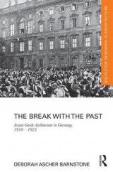 The Break with the Past: Avant-Garde Architecture in Germany, 1910 - 1925